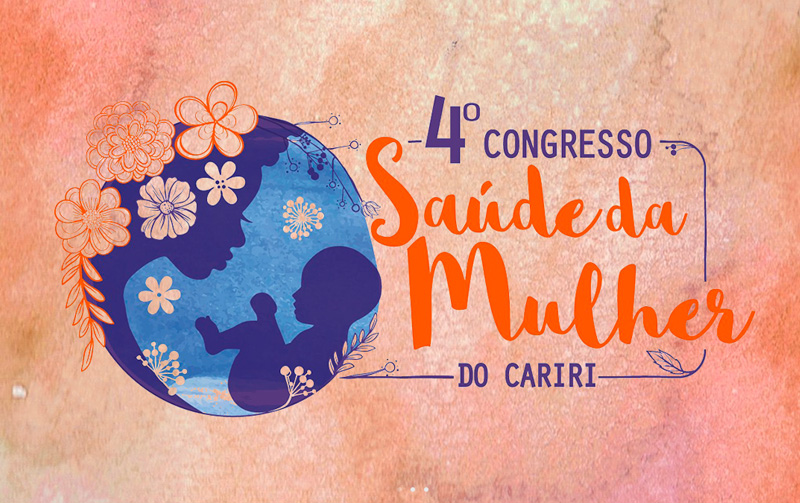Logo 4º Congresso de Saúde da Mulher do Cariri, que será realizado entre os dias 30 de agosto e 1º de setembro de 2019